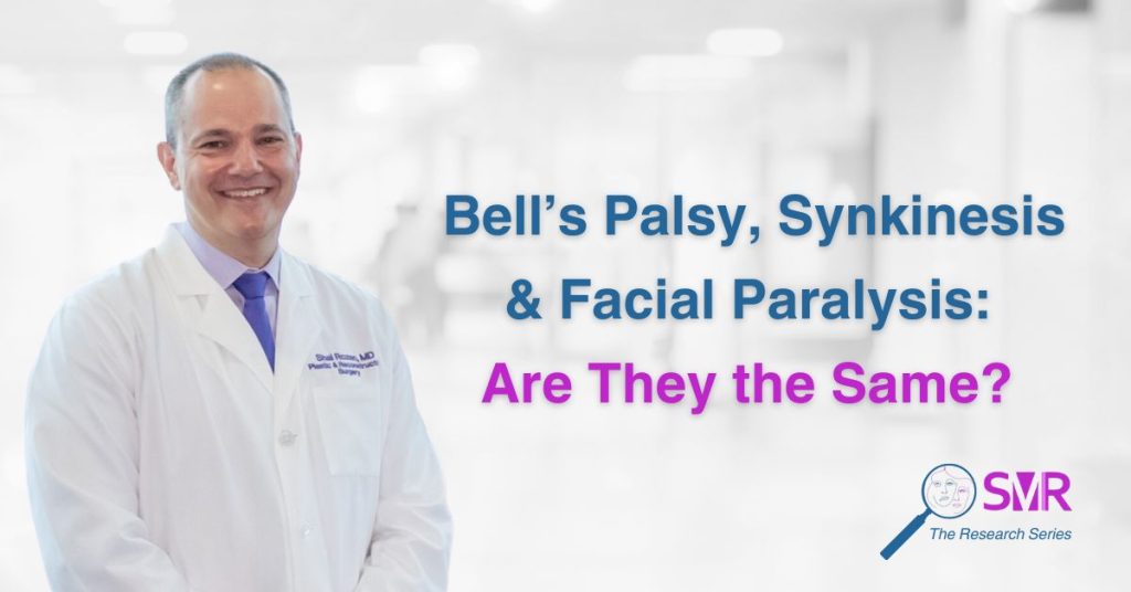 Dr. Shai Rozen and text: Bell’s Palsy, Synkinesis & Facial Paralysis: Are They the Same? 